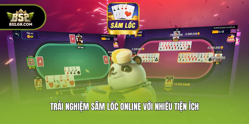 Trải nghiệm Sâm Lốc online với nhiều tiện ích